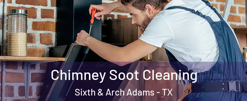 Chimney Soot Cleaning Sixth & Arch Adams - TX