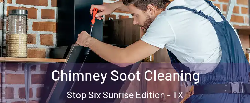 Chimney Soot Cleaning Stop Six Sunrise Edition - TX
