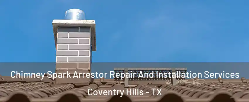 Chimney Spark Arrestor Repair And Installation Services Coventry Hills - TX