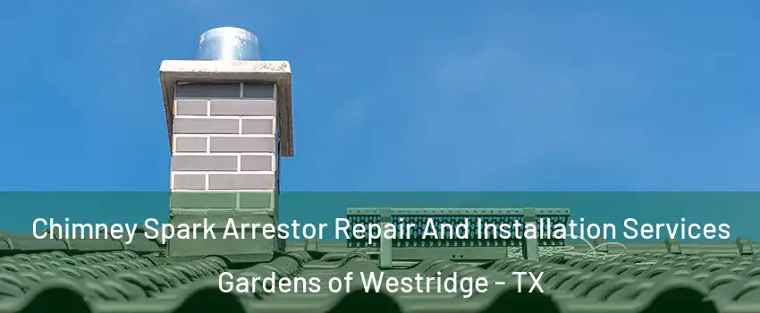 Chimney Spark Arrestor Repair And Installation Services Gardens of Westridge - TX