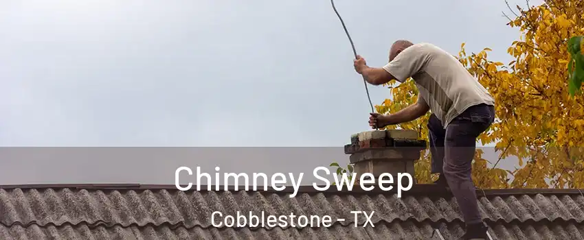 Chimney Sweep Cobblestone - TX