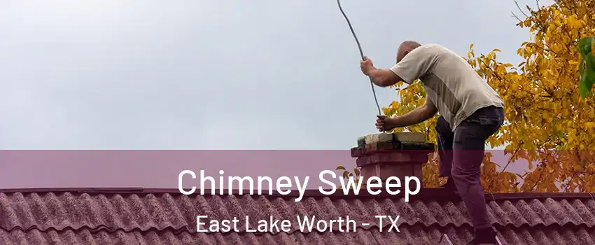 Chimney Sweep East Lake Worth - TX