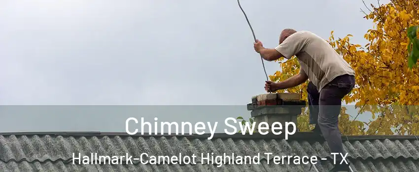 Chimney Sweep Hallmark-Camelot Highland Terrace - TX