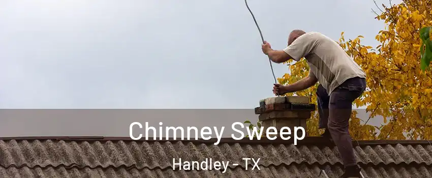 Chimney Sweep Handley - TX