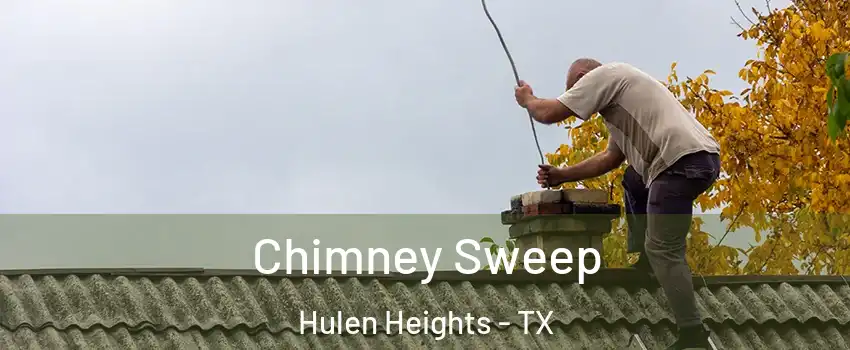 Chimney Sweep Hulen Heights - TX