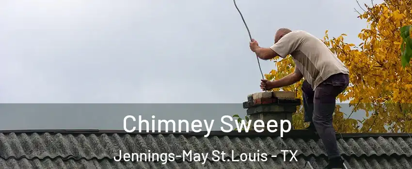 Chimney Sweep Jennings-May St.Louis - TX