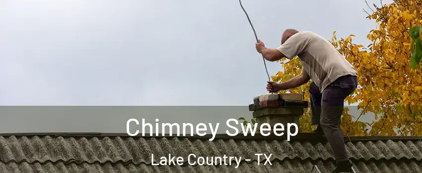 Chimney Sweep Lake Country - TX