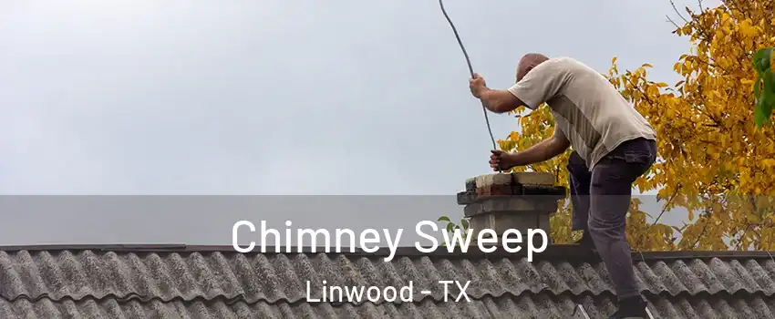 Chimney Sweep Linwood - TX