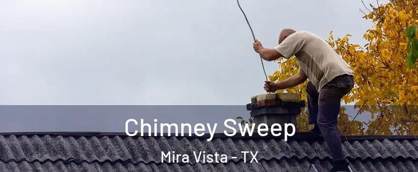 Chimney Sweep Mira Vista - TX