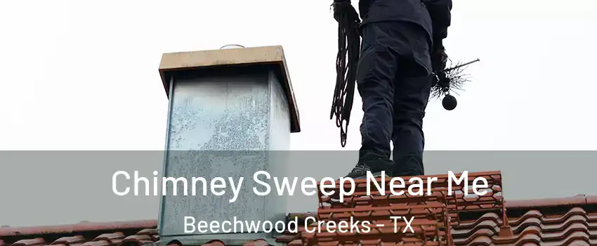 Chimney Sweep Near Me Beechwood Creeks - TX