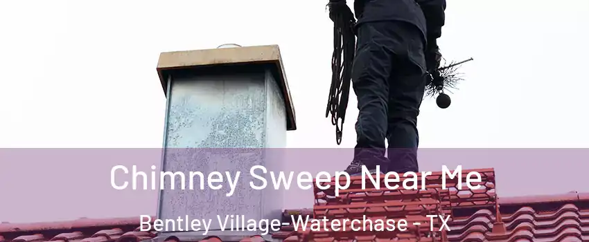 Chimney Sweep Near Me Bentley Village-Waterchase - TX