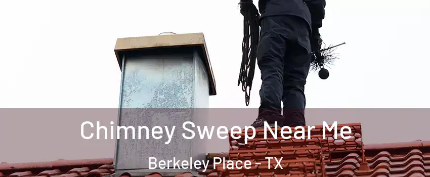 Chimney Sweep Near Me Berkeley Place - TX