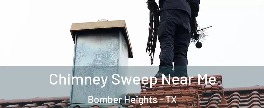 Chimney Sweep Near Me Bomber Heights - TX