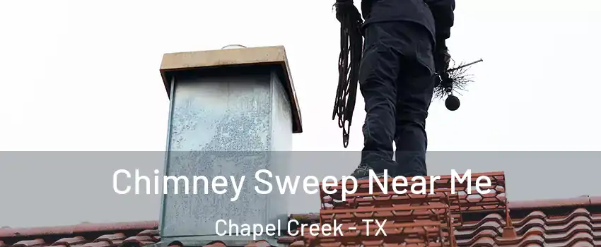 Chimney Sweep Near Me Chapel Creek - TX