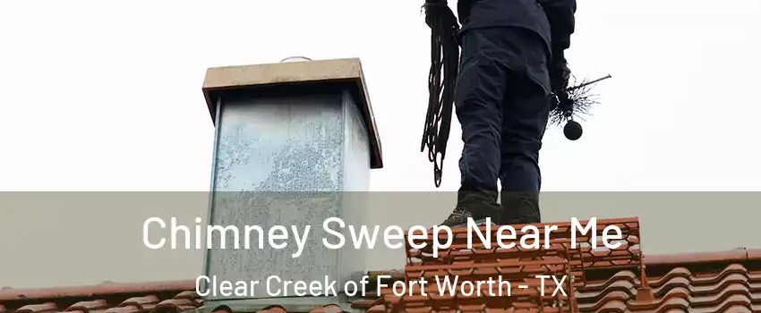 Chimney Sweep Near Me Clear Creek of Fort Worth - TX