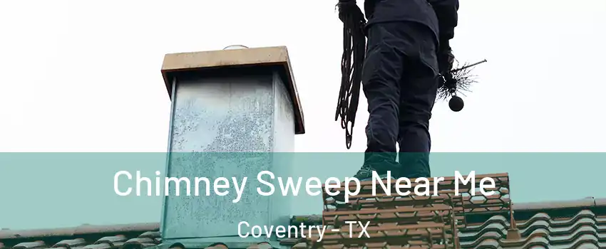 Chimney Sweep Near Me Coventry - TX