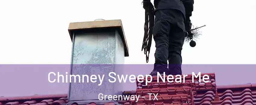 Chimney Sweep Near Me Greenway - TX