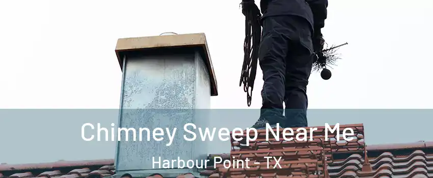 Chimney Sweep Near Me Harbour Point - TX