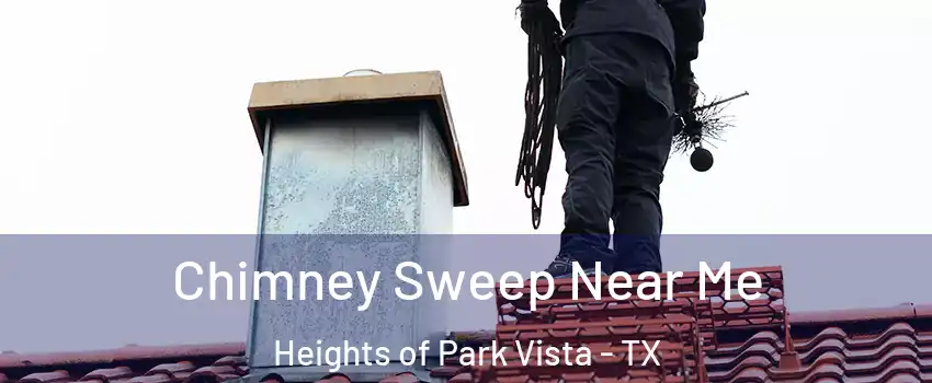 Chimney Sweep Near Me Heights of Park Vista - TX