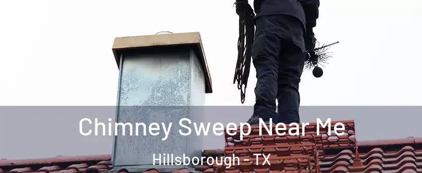 Chimney Sweep Near Me Hillsborough - TX