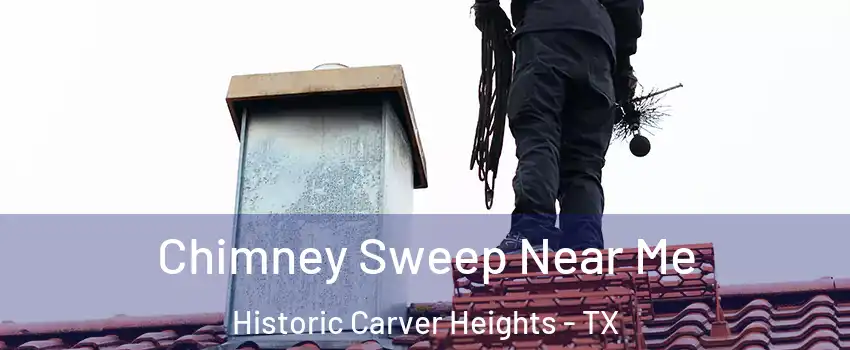 Chimney Sweep Near Me Historic Carver Heights - TX