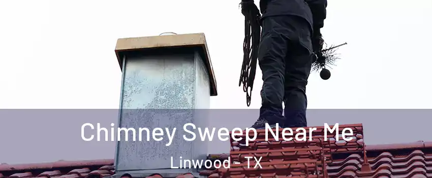 Chimney Sweep Near Me Linwood - TX