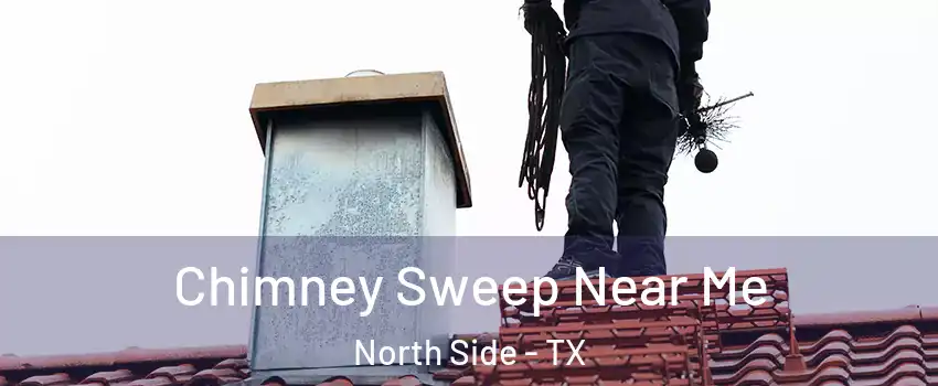 Chimney Sweep Near Me North Side - TX