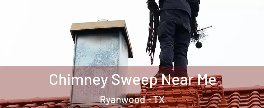 Chimney Sweep Near Me Ryanwood - TX