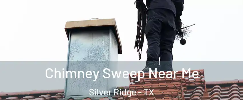 Chimney Sweep Near Me Silver Ridge - TX