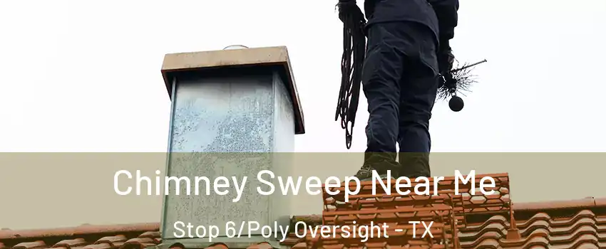 Chimney Sweep Near Me Stop 6/Poly Oversight - TX