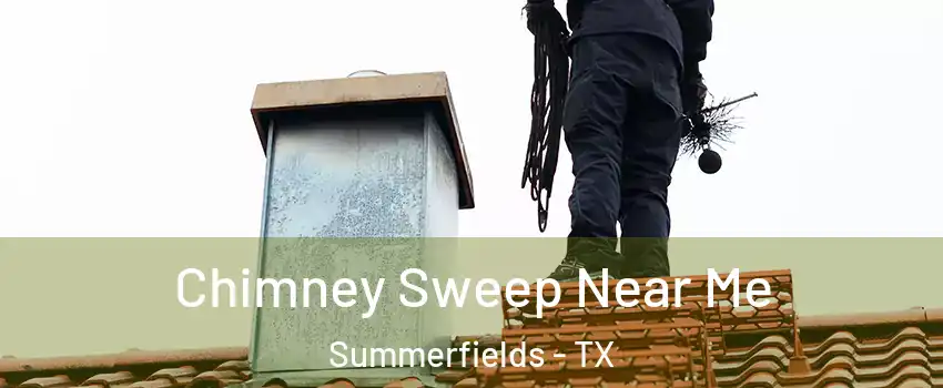 Chimney Sweep Near Me Summerfields - TX