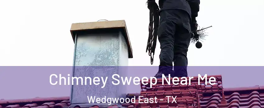 Chimney Sweep Near Me Wedgwood East - TX