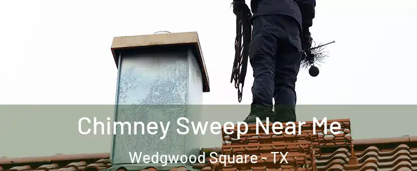 Chimney Sweep Near Me Wedgwood Square - TX