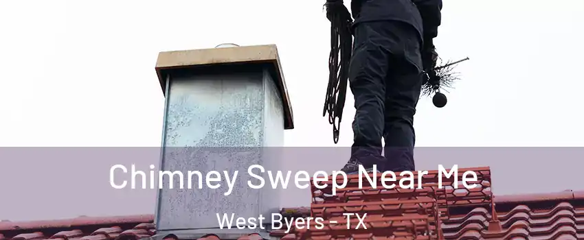 Chimney Sweep Near Me West Byers - TX