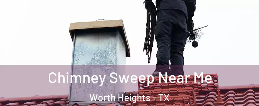 Chimney Sweep Near Me Worth Heights - TX