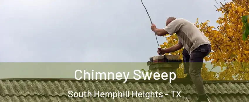 Chimney Sweep South Hemphill Heights - TX