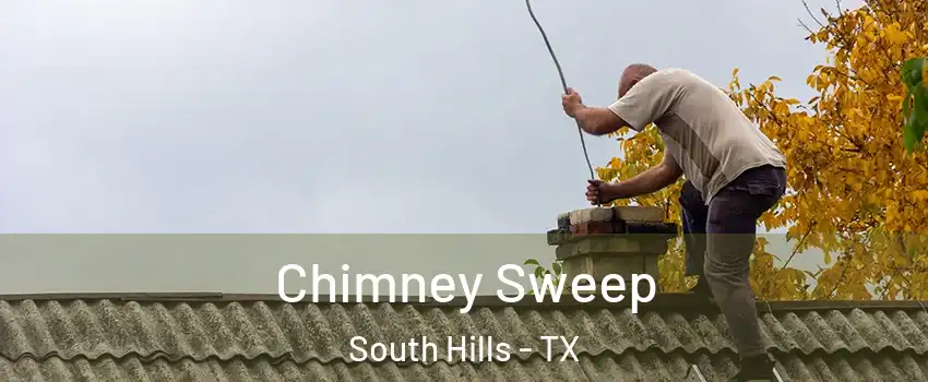 Chimney Sweep South Hills - TX