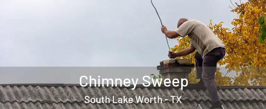 Chimney Sweep South Lake Worth - TX