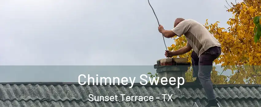 Chimney Sweep Sunset Terrace - TX