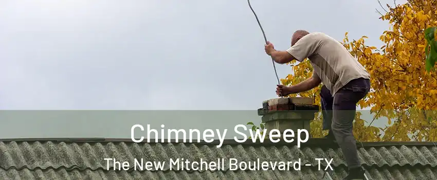 Chimney Sweep The New Mitchell Boulevard - TX