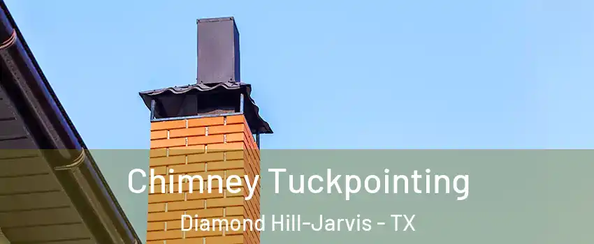 Chimney Tuckpointing Diamond Hill-Jarvis - TX