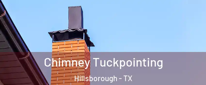Chimney Tuckpointing Hillsborough - TX