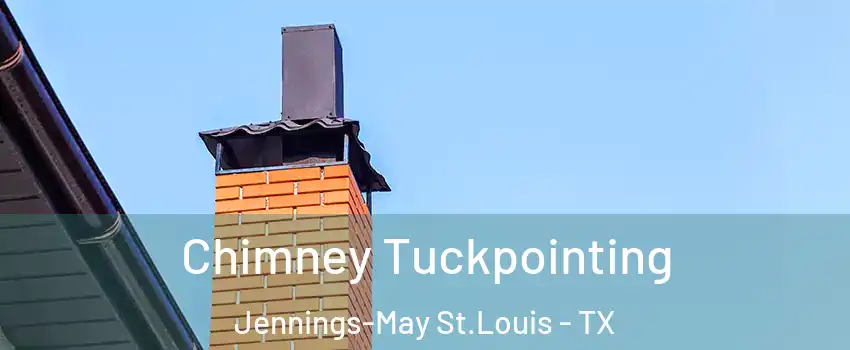 Chimney Tuckpointing Jennings-May St.Louis - TX
