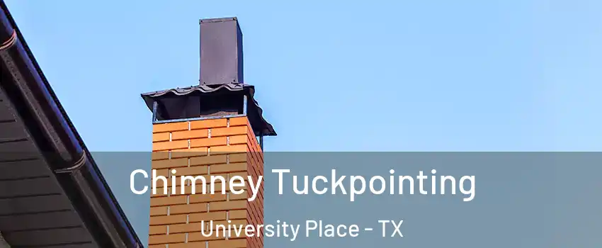 Chimney Tuckpointing University Place - TX