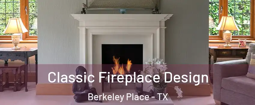 Classic Fireplace Design Berkeley Place - TX
