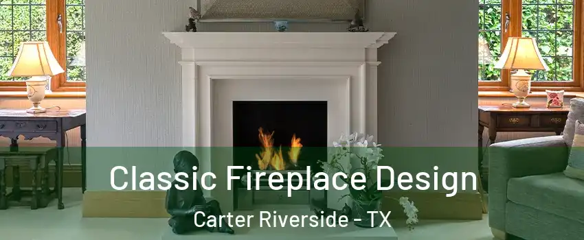 Classic Fireplace Design Carter Riverside - TX