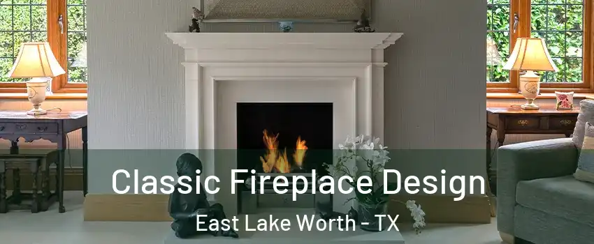 Classic Fireplace Design East Lake Worth - TX
