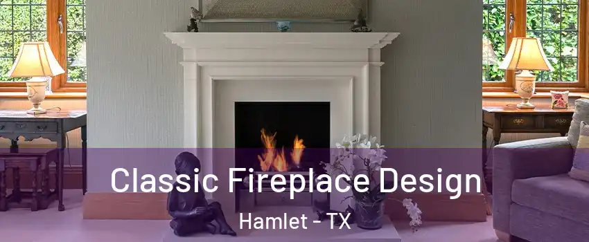 Classic Fireplace Design Hamlet - TX