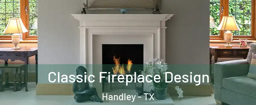 Classic Fireplace Design Handley - TX