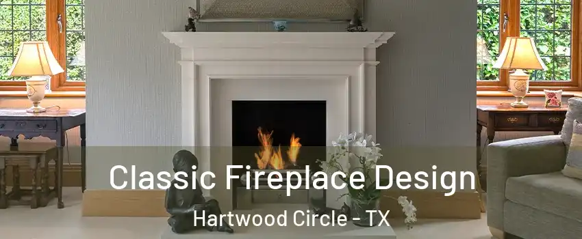 Classic Fireplace Design Hartwood Circle - TX